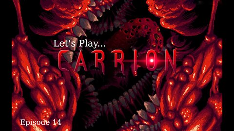 Let's Play Carrion Episode 14