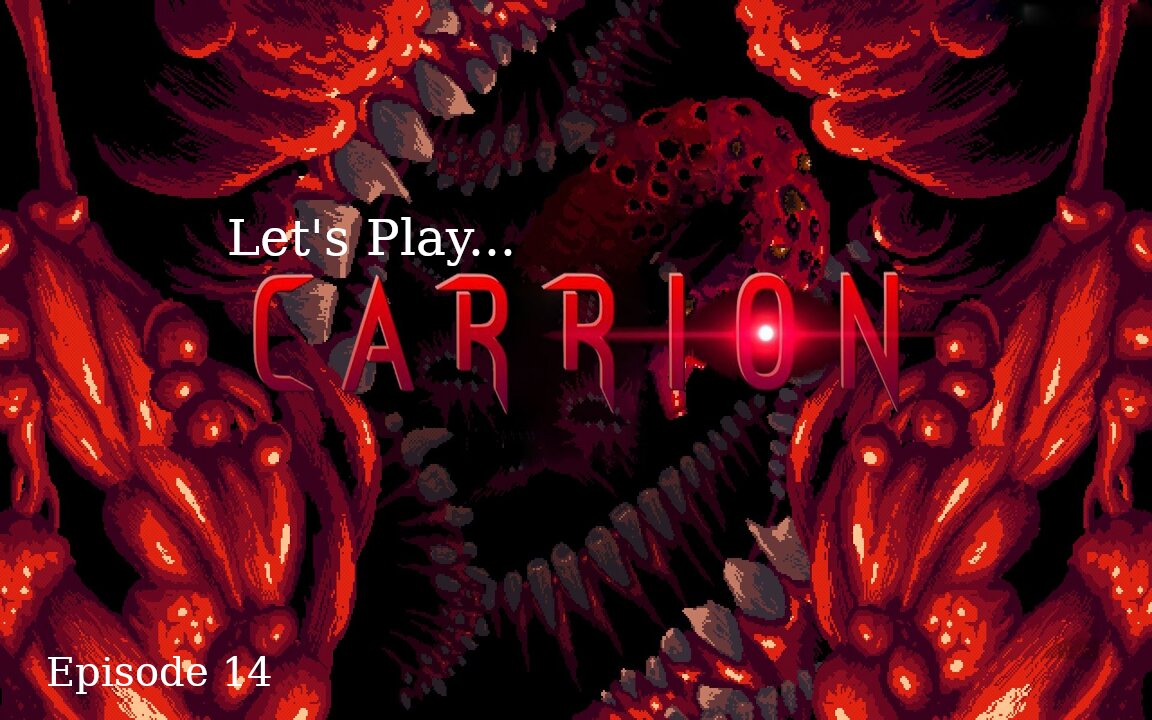 Let's Play Carrion Episode 14