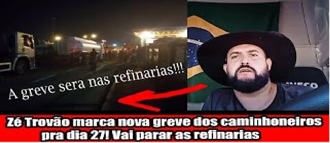 Zé Trovão marca nova greve dos caminhoneiros pra dia 27! Vai parar as refinarias