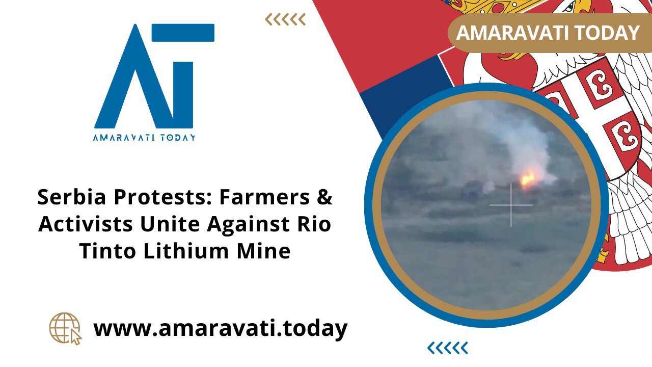 Serbia Protests Farmers & Activists Unite Against Rio Tinto Lithium Mine | Amaravati Today News