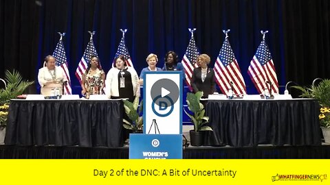 Day 2 of the DNC: A Bit of Uncertainty