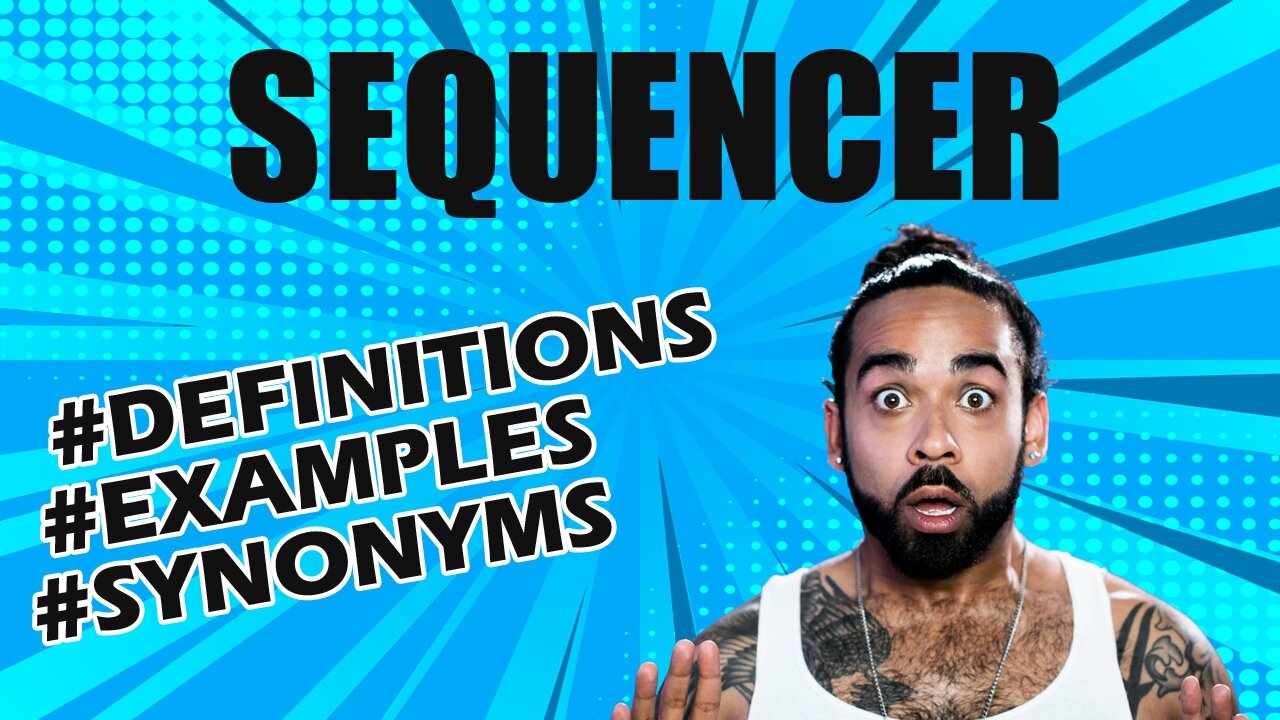 Definition and meaning of the word "sequencer"