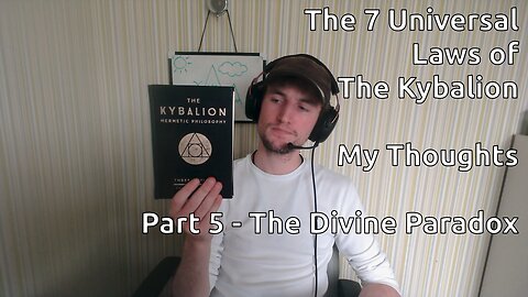 The 7 Universal Laws of The Kybalion - My Thoughts - Part 5 - The Divine Paradox