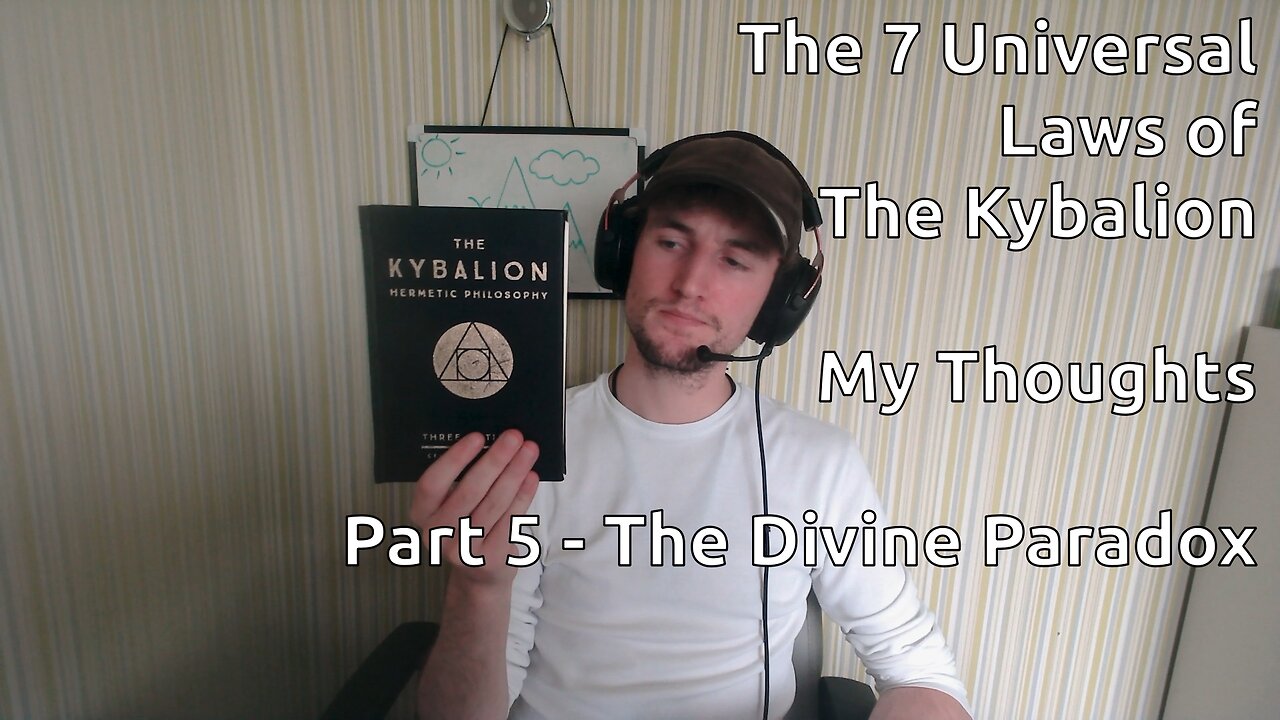 The 7 Universal Laws of The Kybalion - My Thoughts - Part 5 - The Divine Paradox