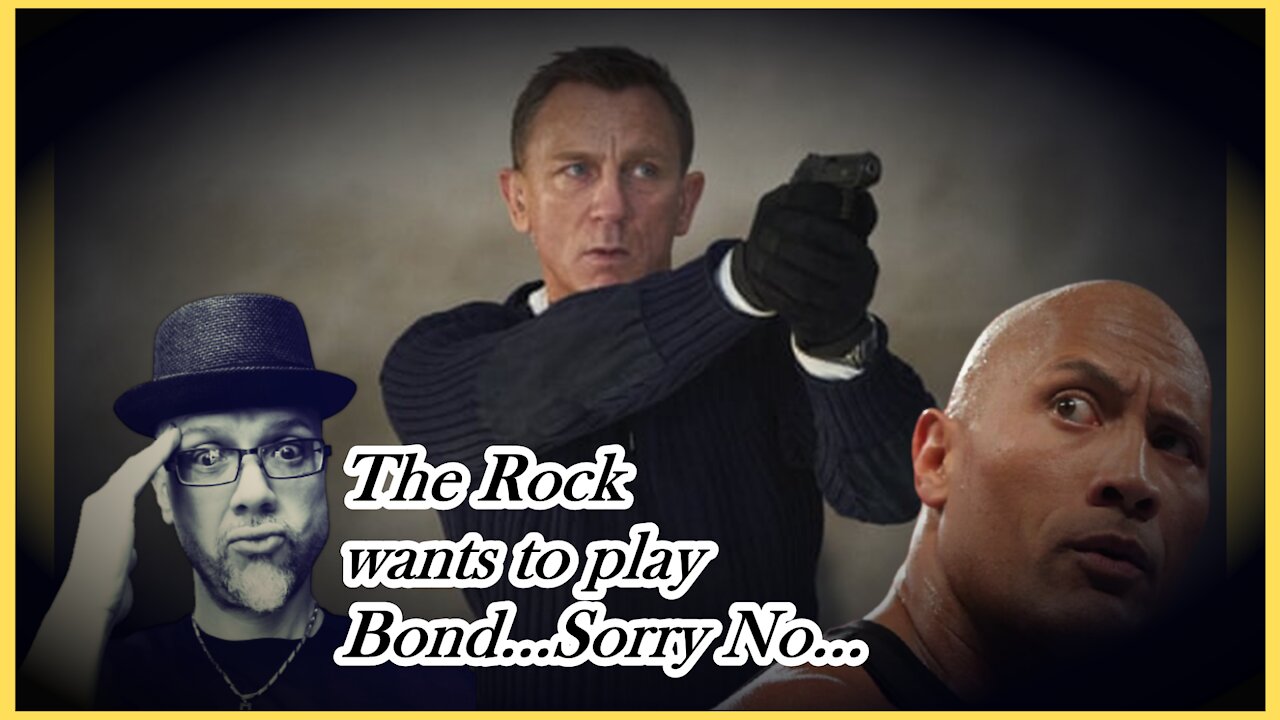 WN...THE ROCK WANTS PLAY BOND...NAH...