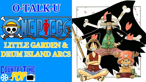 O-Talk-U | One Piece: Little Garden & Drum Island Arcs