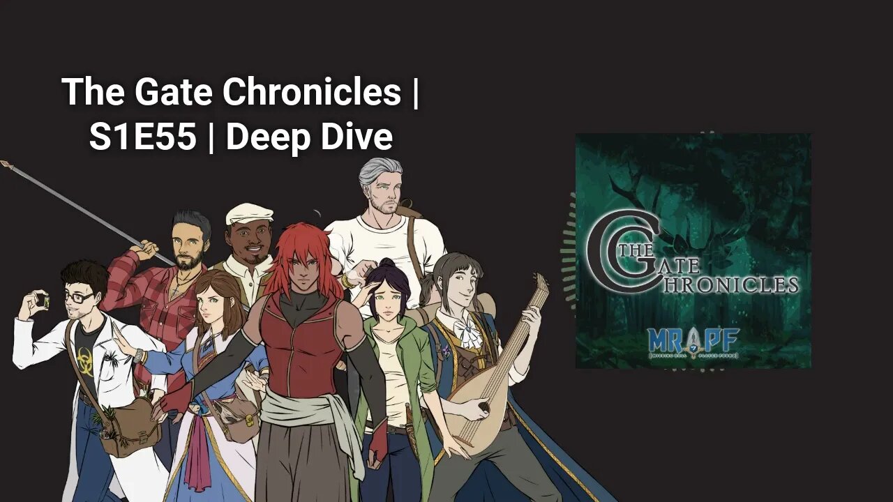 The Gate Chronicles | S1E55 | Deep Dive