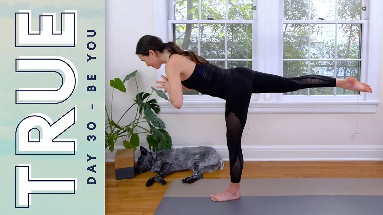 TRUE - Day 30 - BE YOU | Yoga With Adriene