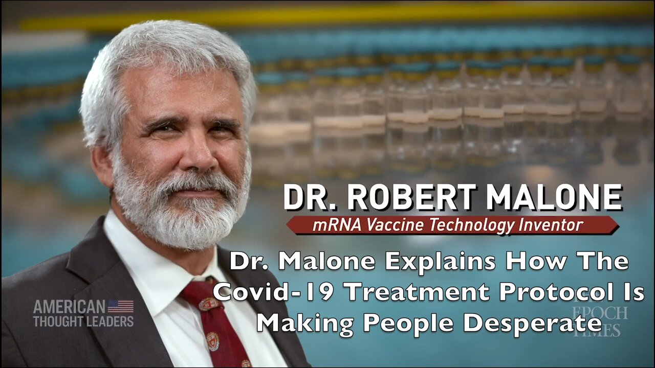 Dr. Malone Explains How The Covid-19 Treatment Protocol Is Making People Desperate