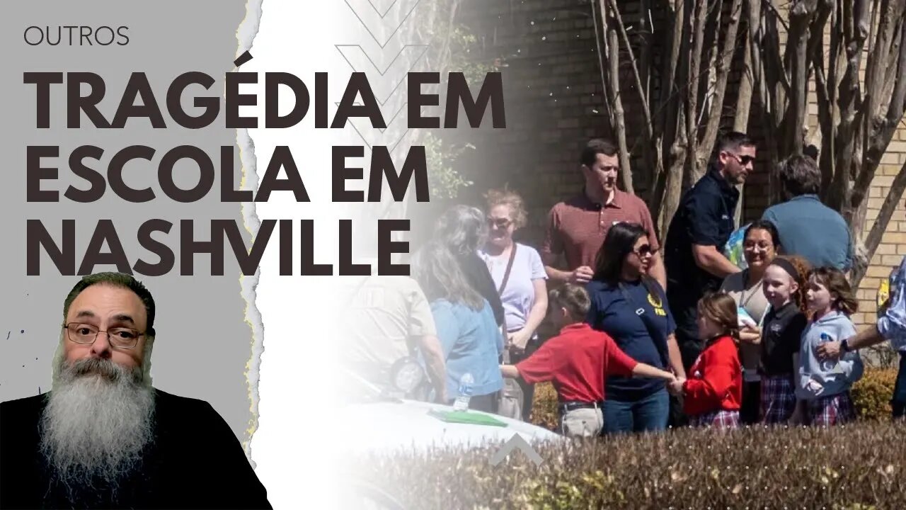 TRAGÉDIA em ESCOLA em NASHVILLE TENESSEE deixa 6 MORTOS mais ATIRADOR em mais um PROBLEMA de MALUCO