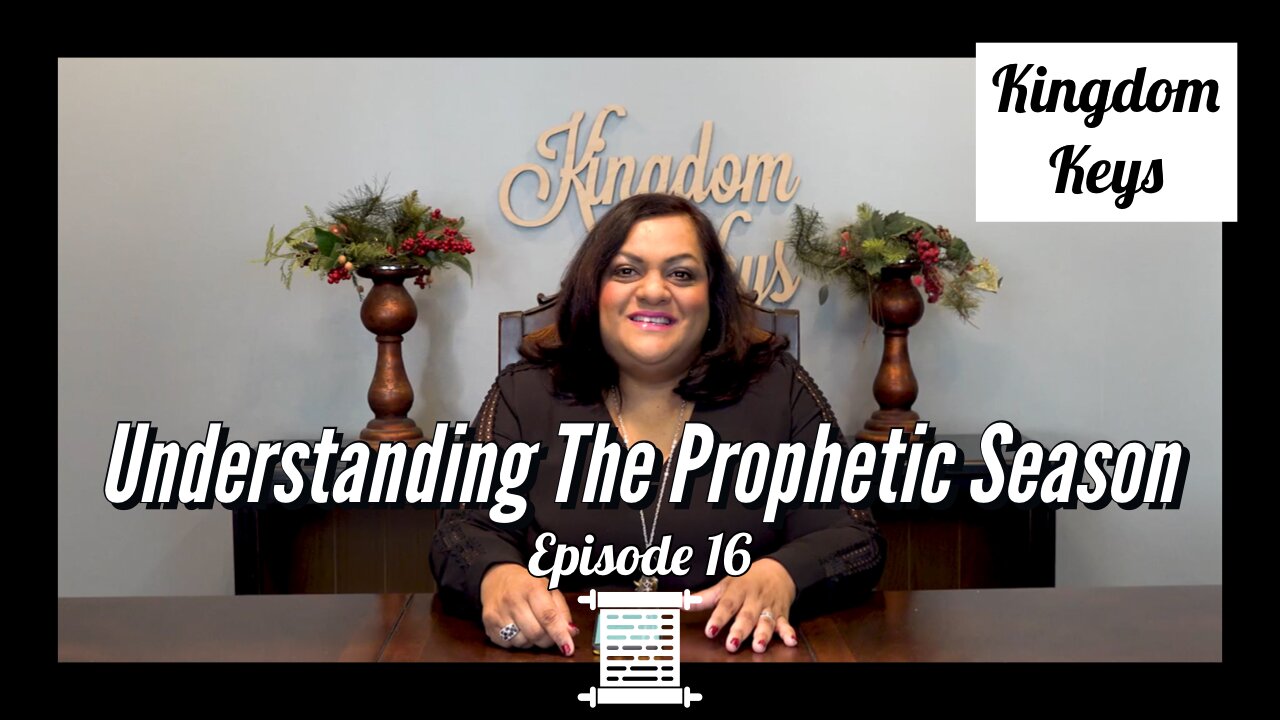 Kingdom Keys: Episode 16 "Understanding The Prophetic Season"