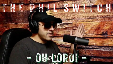 Oh Lord! | The Phil Switch