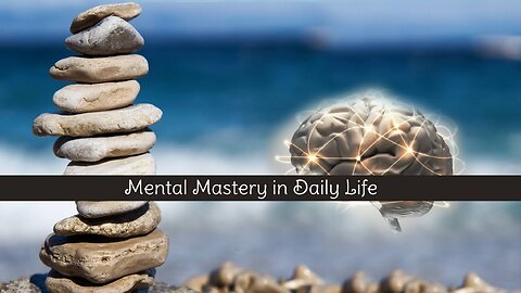 Mental Mastery in Daily Life