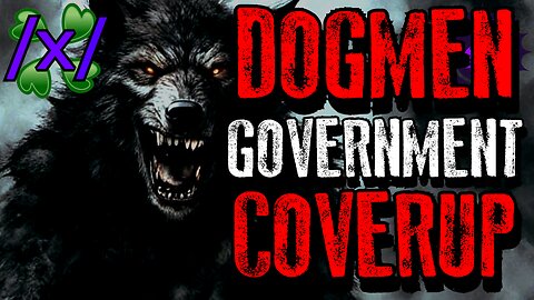 Dogmen Government Coverup | 4chan /x/ Cryptid Conspiracy Greentext Stories Thread