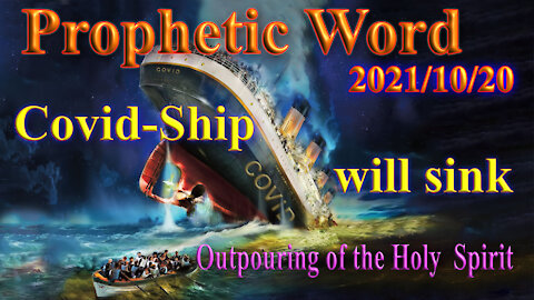 Prophecy: The Covid ship is sinking; Outpouring of the Holy Spirit upon all flesh