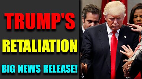 TRUMP'S RETALIATION BIG NEWS RELEASE! -TRUMP NEWS