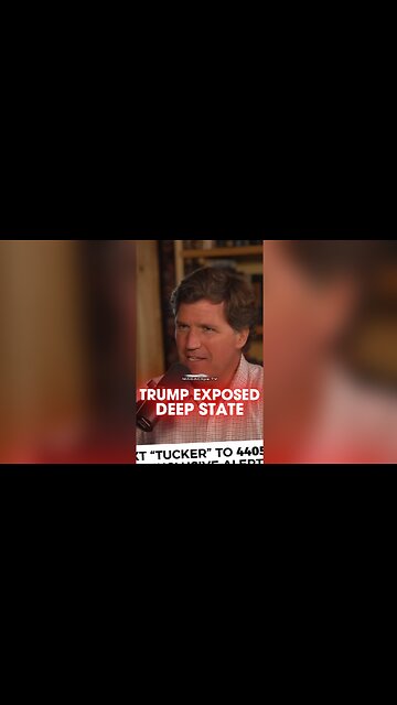 Tucker Carlson: Trump Caused The Deep State To Expose Themselves - 8/13/24