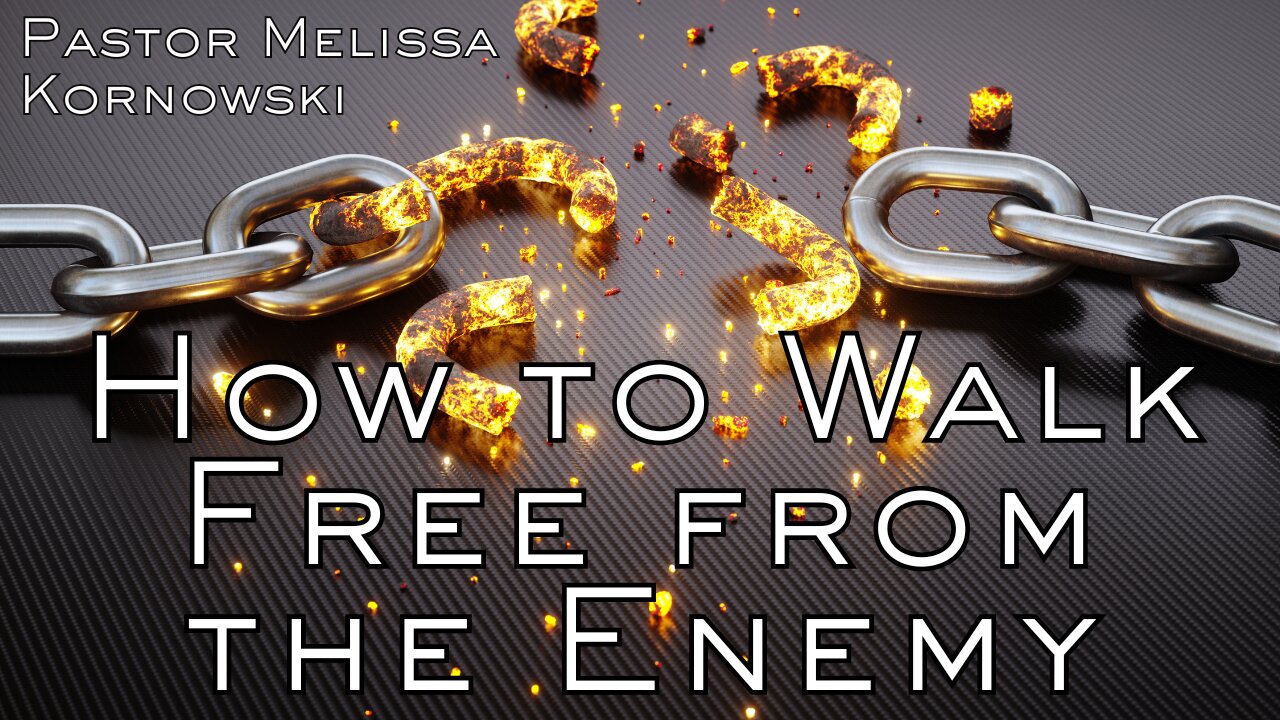 How to Walk Free from the Enemy -Pastor Melissa Kornowski- 1/3/24