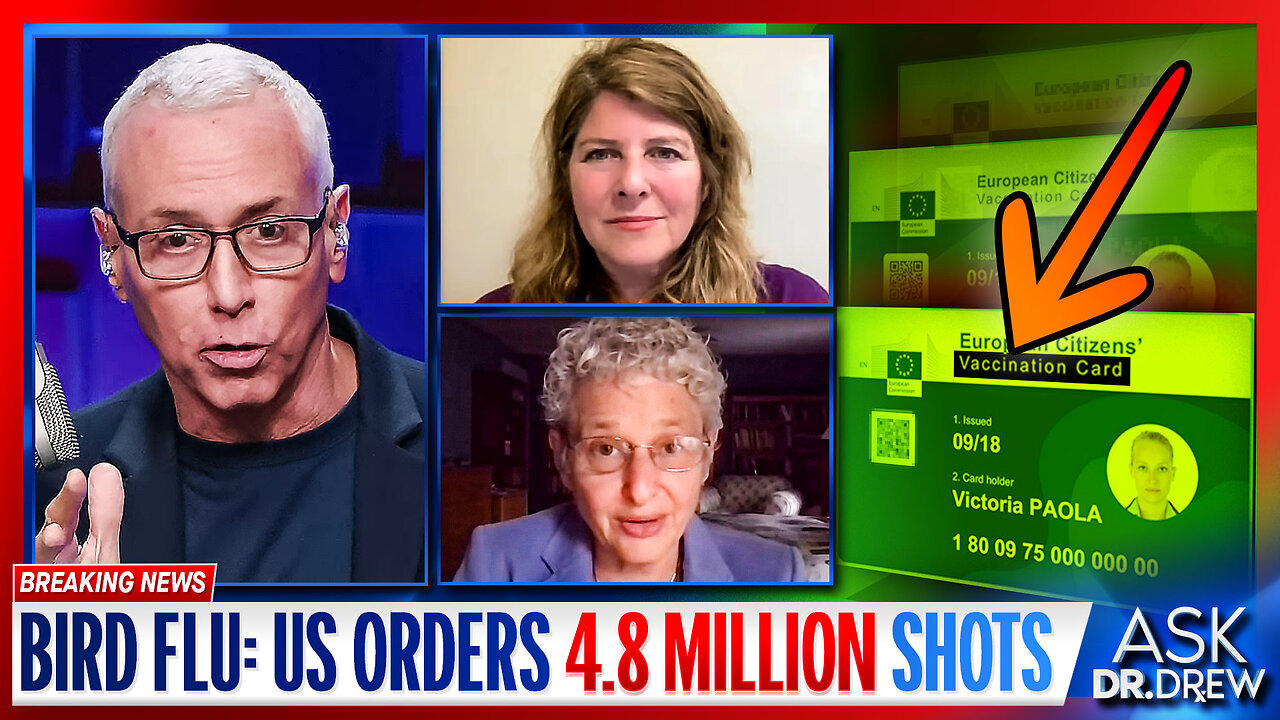 H5N1 Bird Flu: US Orders 5m Doses; EU Vax Card Pilot! Naomi Wolf, Meryl Nass –Dr Drew (Starts@8:45)