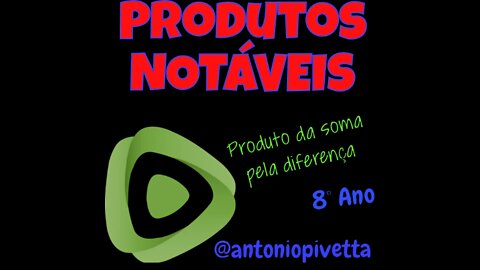 PRODUTOS NOTÁVEIS 8° Ano | (a+b)(a-b)