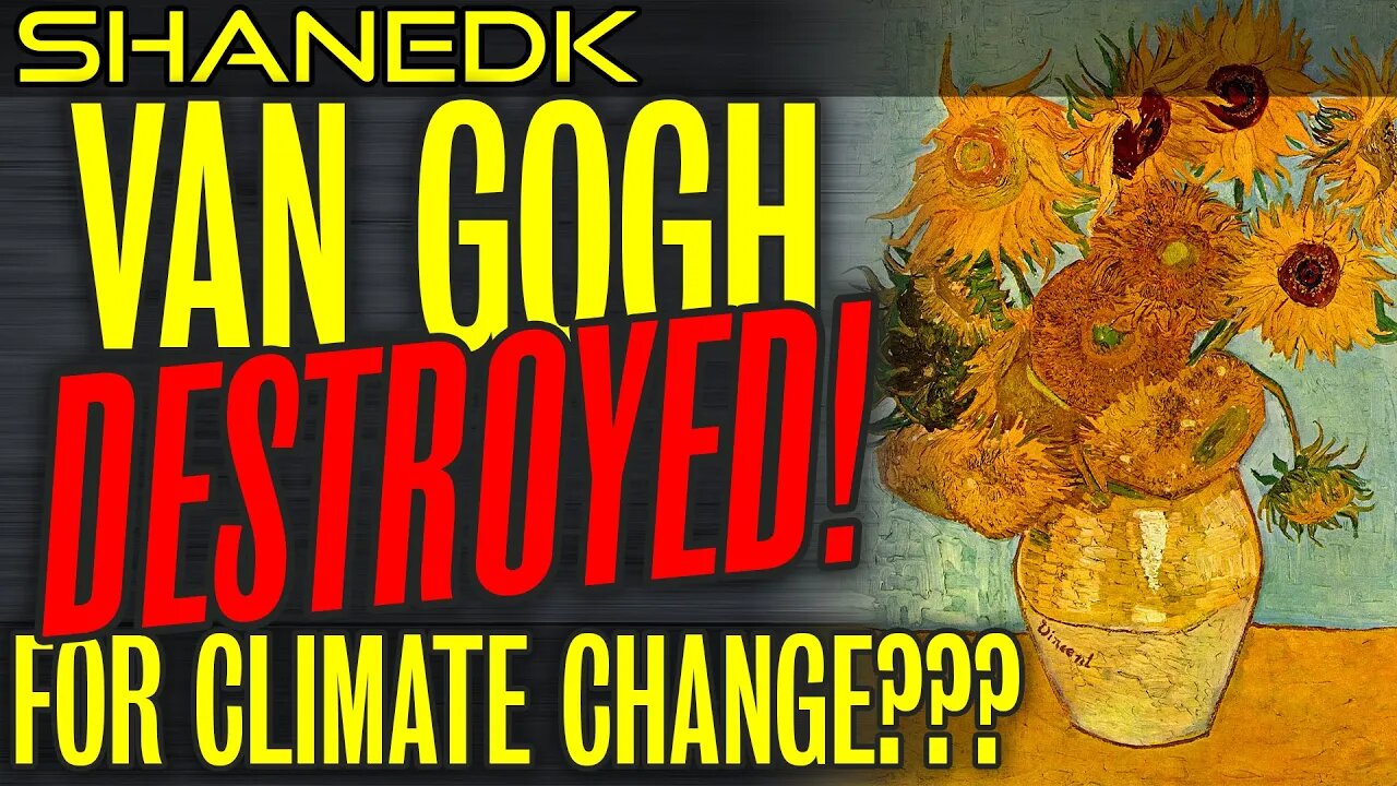 Van Gogh DESTROYED for Climate Change???