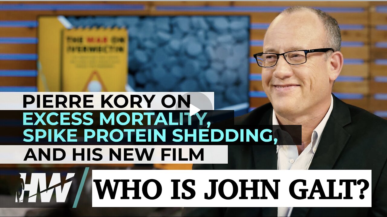 DEL BIGTREE W/PIERRE KORY ON EXCESS MORTALITY, SPIKE PROTEIN SHEDDING, & HIS NEW FILM TY JGANON