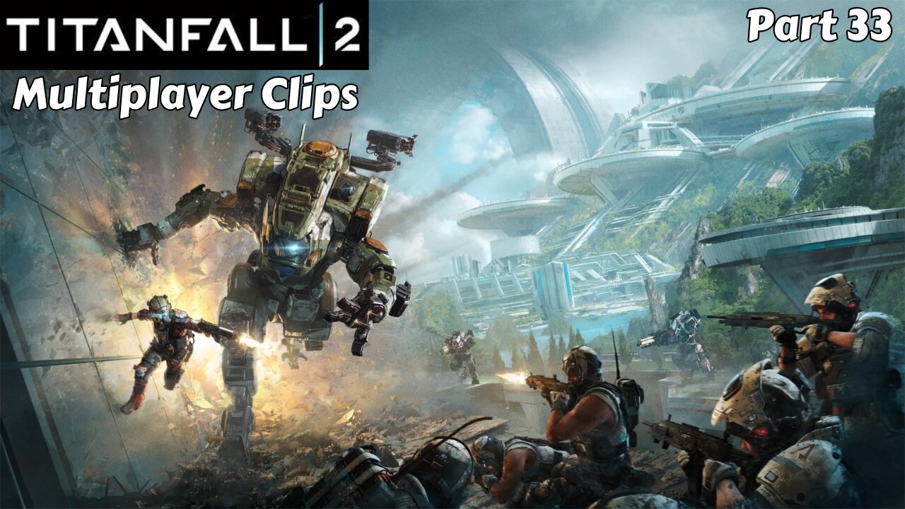 Titanfall 2: Multiplayer Clips - Part 33