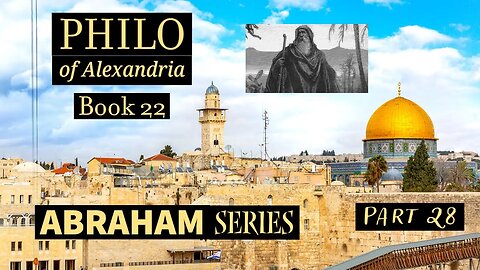 The Life of Abraham - from Philo (Part 28)