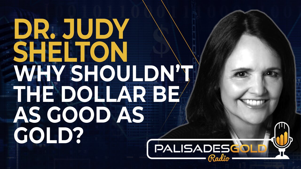 Dr. Judy Shelton: Why Shouldn't the Dollar be as Good as Gold?