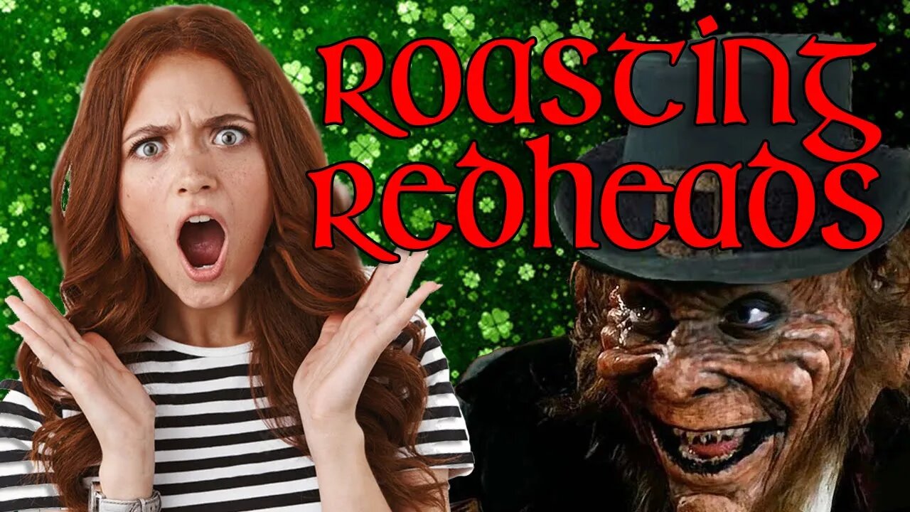 Roasting Redheads Part 3 ☘️