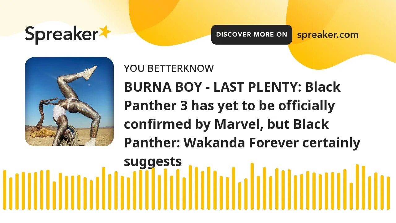 BURNA BOY - LAST PLENTY: Black Panther 3 has yet to be officially confirmed by Marvel, but Black Pan