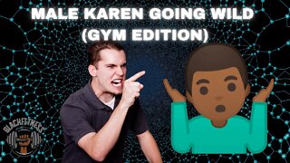 Gym Male Karen (Full Video)