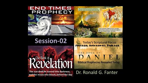 The Sun Shall Be Turned Into Darkness, And The Moon Into Blood Session 02 Dr. Ronald G. Fanter