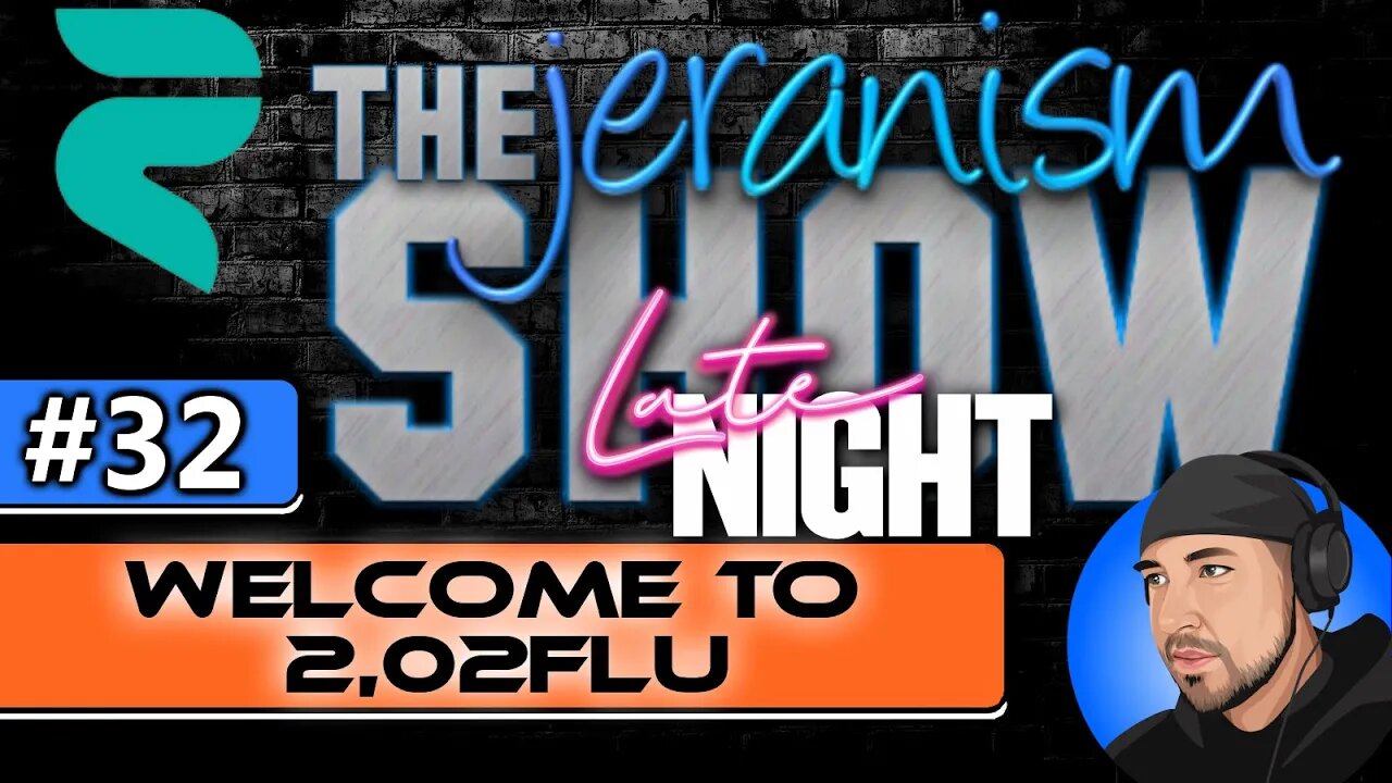 The jeranism Show #32 - Welcome to 2,02FLU - 1/14/22