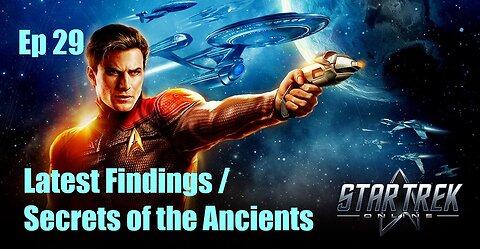 Star Trek Online - FED - Ep 29: Latest Findings / Secrets of the Ancients