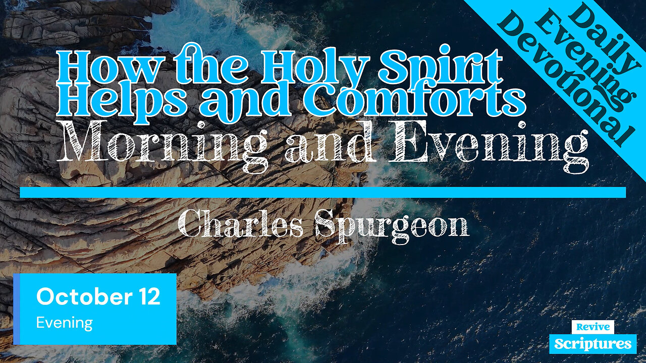 October 12 Evening Devotional | How the Holy Spirit Helps and Comforts | Charles Spurgeon