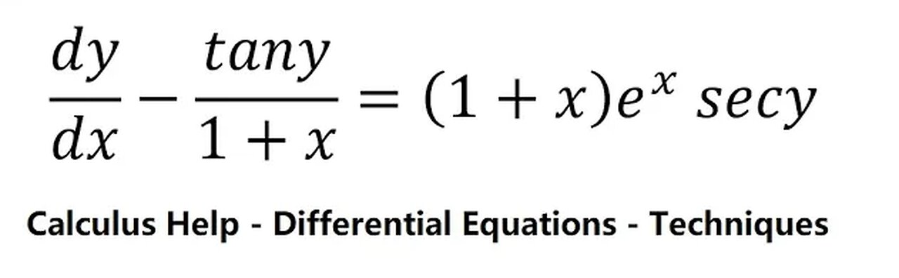 Calculus Help: Differential Equations - dy/dx-tany/(1+x)=(1+x) e^x secy - Techniques