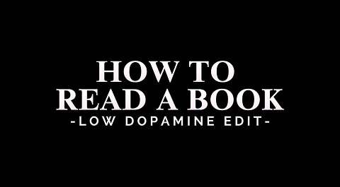 HOW TO READ A BOOK - LOW DOPAMINE EDIT