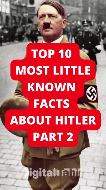 Top 10 Most Little Known Facts About Hitler Part 2