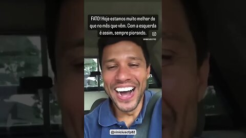 FATO! Hoje estamos muito melhor do que no mês que vêm. Com a esquerda é assim, sempre piorando