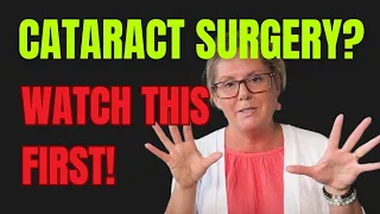 Considering Cataract Surgery? WATCH THIS FIRST