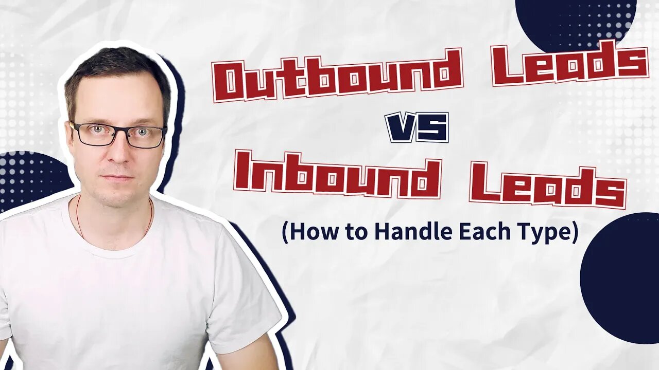 Outbound Leads vs Inbound Leads (and How to Handle Each)