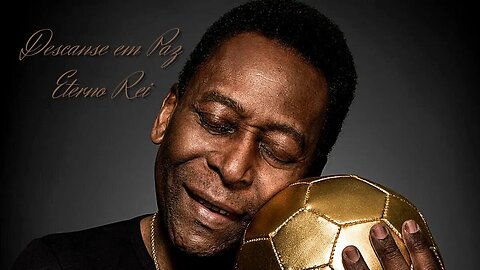 Pelé Eterno - DESCANSE EM PAZ MEU REI - Edson Arantes do Nascimento ✡1940 ✝2022