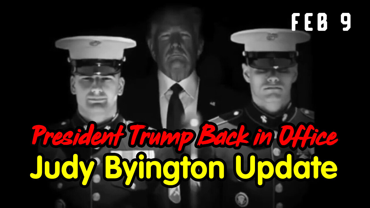 President Trump Back in Office - Judy Byington Update Feb 9.