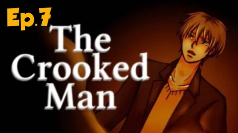 The Crooked Man[Ep.7]-NOt this guy-Full Playthrough w/Tailsly