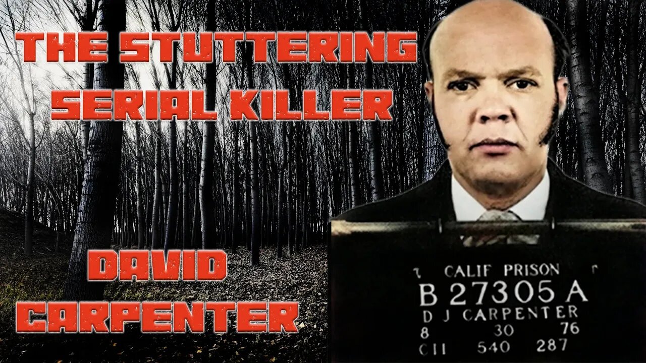 David Carpenter: The Stuttering Serial Killer