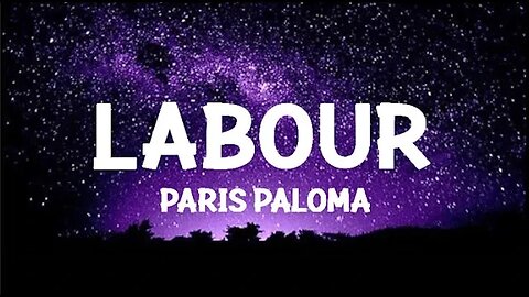 Paris Paloma - labour - Lyrics