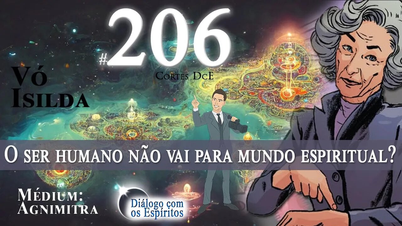 Cortes DcE #206 * O ser humano não vai para mundo espiritual? *