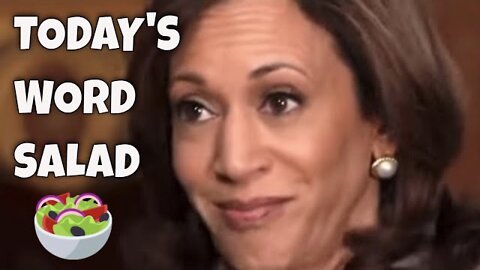 TODAY’s KAMALA HARRIS WORD SALAD