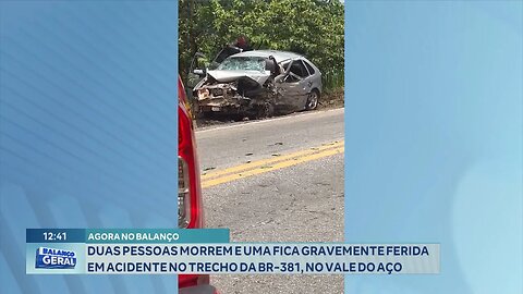 Agora no Balanço! Duas Pessoas Morrem e uma fica Gravemente Ferida na BR-381, no Vale do Aço.